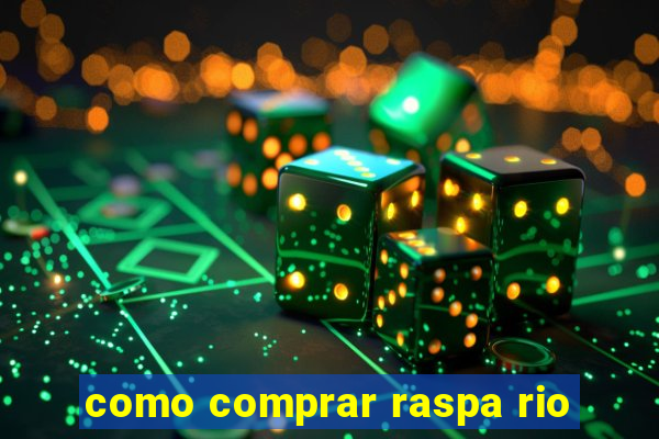 como comprar raspa rio